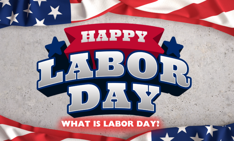 What is Labor Day?