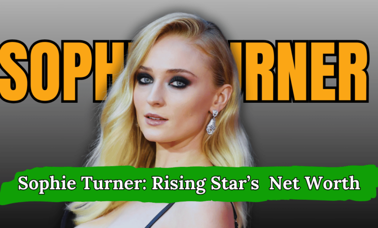 Sophie Turner Net Worth