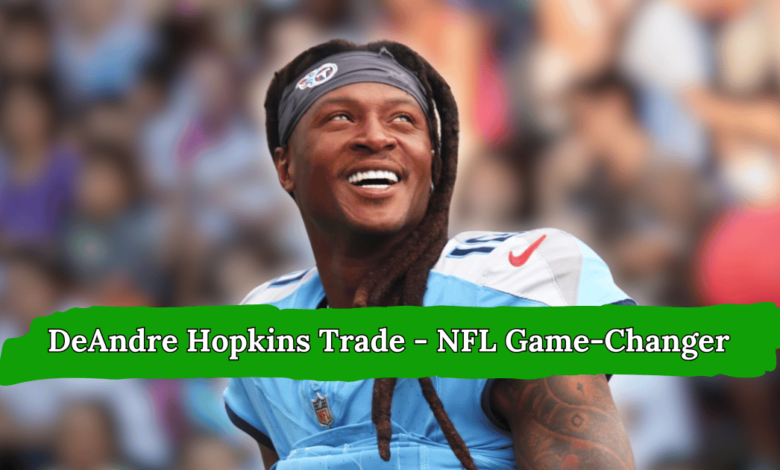 DeAndre Hopkins Trade