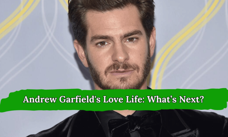 Andrew Garfield Girlfriend: