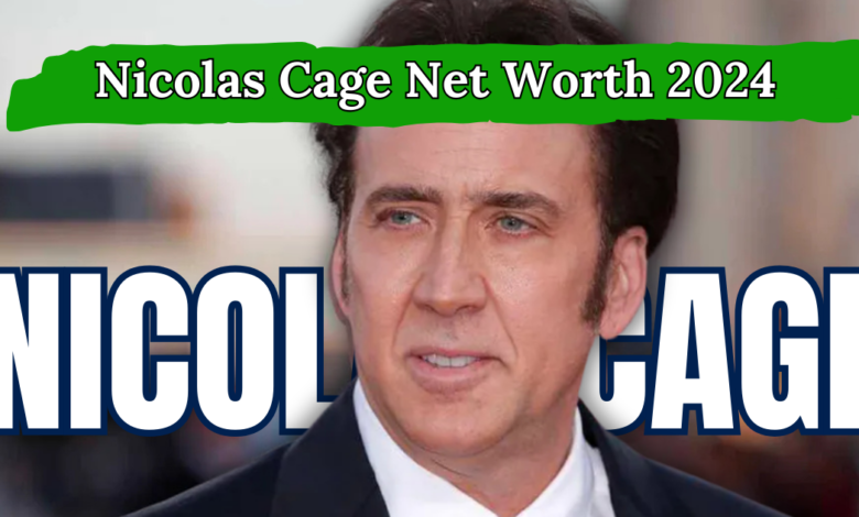 Nicolas Cage Net Worth