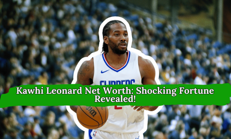 Kawhi Leonard Net Worth