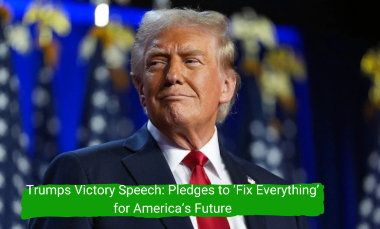 Trumps Victory Speech Pledges to ‘Fix Everything’ for America’s Future