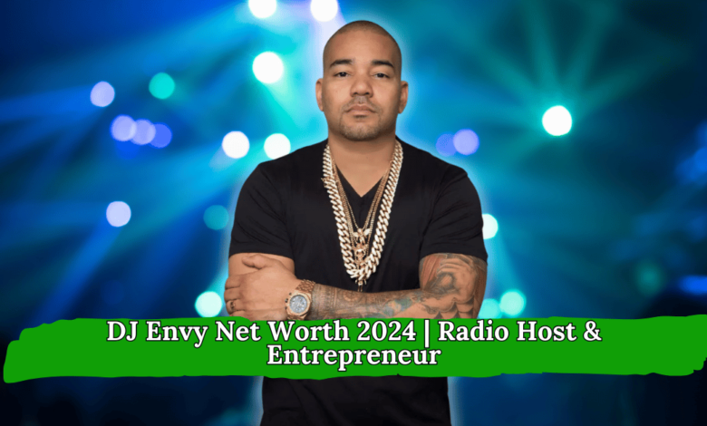 DJ Envy Net Worth