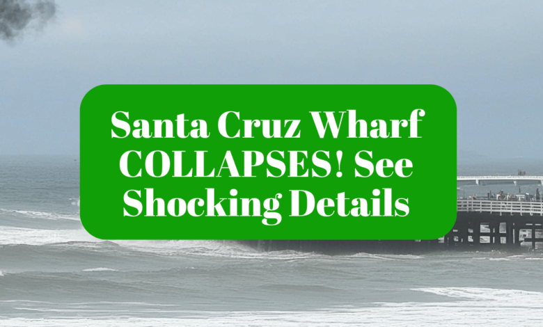 Santa Cruz Wharf Collapse